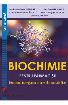 Biochimie pentru farmacisti – Denisa Marilena Margina, Daniela Gradinaru Biochimie
