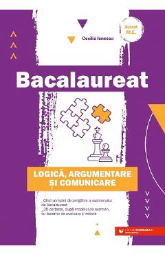 Bacalaureat. Logica, argumentare si comunicare - Cecilia Ionescu