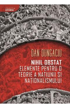eBook Nihil obstat elemente pentru o teorie a natiunii si nationalismului - Dan Dungaciu