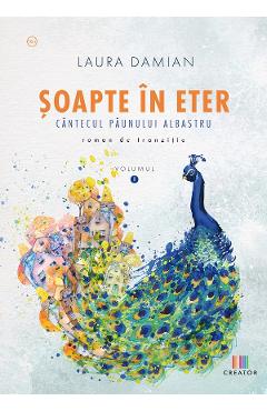 eBook Soapte in eter. Cantecul paunului albastru - Laura Damian