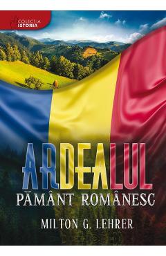 eBook Ardealul, pamant romanesc - Milton G. Lehrer
