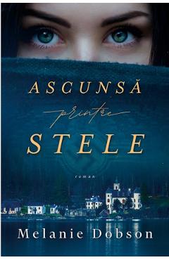 Ascunsa printre stele - Melanie Dobson