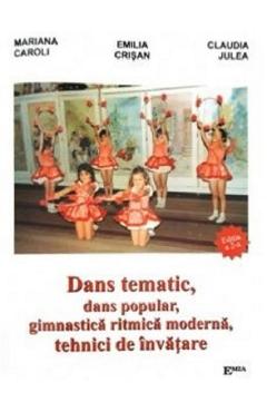 Dans tematic, dans popular, gimnastica ritmica moderna, tehnici de invatare - Mariana Caroli, Emilia Crisan