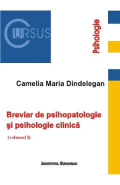 Breviar de psihopatologie si psihologie clinica Vol.1 - Camelia Maria Dindelegan