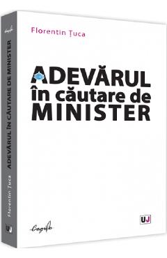 Adevarul in cautare de minister - Florentin Tuca - UNIVERSUL JURIDIC