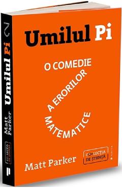 Umilul Pi, o comedie a erorilor matematice - Matt Parker