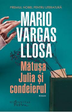 Matusa Julia si condeierul - Mario Vargas Llosa