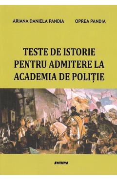 Teste de istorie pentru admiterea la Academia de Politie – Ariana Daniela Pandia, Oprea Pandia Academia