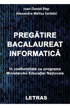 eBook Pregatire Baclaureat Informatica - Ioan Daniel Pop, Melisa Alexandra Sarkozi