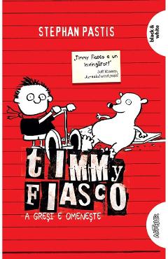 Timmy Fiasco. A gresi e omeneste - Stephan Pastis
