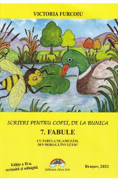 Scrieri pentru copii, de la bunica Vol.7: Fabule - Victoria Furcoiu