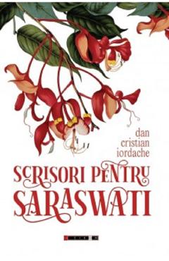 Scrisori pentru Saraswati - Dan Cristian Iordache - EIKON