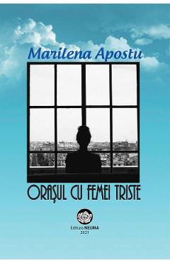Orasul cu femei triste – Marilena Apostu Apostu