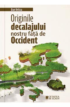 Originile decalajului nostru fata de Occident - Dan Velicu