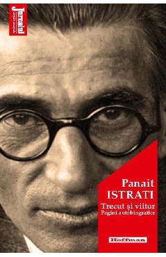 Trecut si viitor - Panait Istrati - HOFFMAN