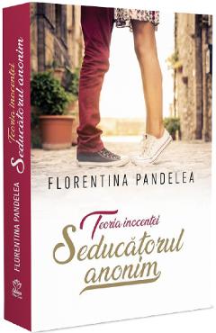 Teoria inocentei. Seducatorul anonim - Florentina Pandelea