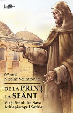 De la print la sfant - Sfantul Nicolae Velimirovici - PREDANIA