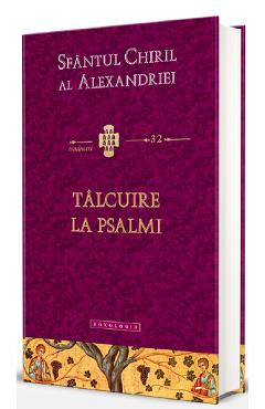 Talcuire la Psalmi - Sfantul Chiril al Alexandriei