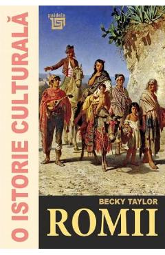 O istorie culturala. Romii – Becky Taylor Becky
