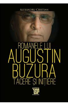 Romanele lui Augustin Buzura – Alexandru Cristian Alexandru imagine 2022