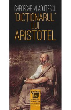 Dictionarul lui Aristotel - Gheorghe Vladutescu