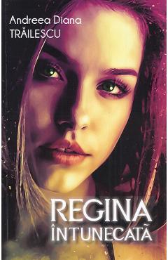 Regina intunecata - Andreea Diana Trailescu - BERG