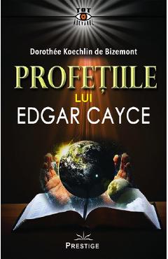 Profetiile lui Edgar Cayce – Dorothee Koechlin de Bizemont Bizemont poza bestsellers.ro