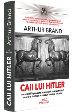 Caii lui Hitler - Arthur Brand - PRESTIGE