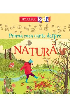 Prima mea carte despre natura - Minna Lacey, Abigail Wheatley