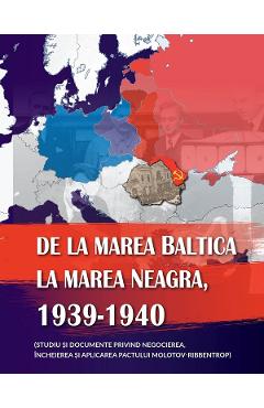 De la Marea Baltica la Marea Neagra, 1939-1940 – Ion Siscanu Ion Siscanu imagine 2022 cartile.ro