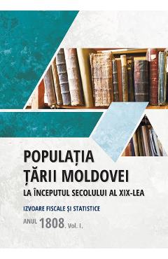 Populatia Tarii Moldovei la inceputul secolului al XIX-lea – Tudor Ciobanu, Teodor Candu Candu poza bestsellers.ro