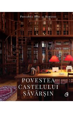Povestea Castelului Savarsin – Principele Radu al Romaniei libris.ro imagine 2022 cartile.ro