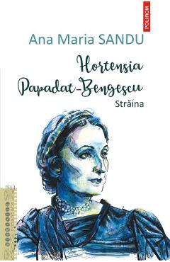 Hortensia Papadat-Bengescu. Straina – Ana Maria Sandu Ana