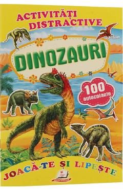 Activitati distractive: Dinozauri. 100 autocolante 100