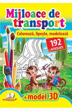 Mijloace de transport. Coloreaza, lipeste, modeleaza. 192 autocolante + model 3D - PEGAS