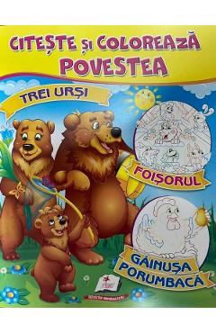 Citeste si coloreaza povestea: Trei ursi, Foisorul, Gainusa porumbaca
