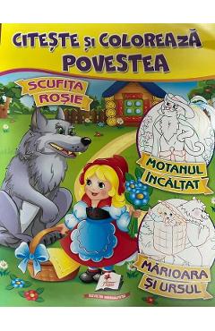 Citeste si coloreaza povestea: Scufita Rosie, Motanul incaltat, Marioara si Ursul