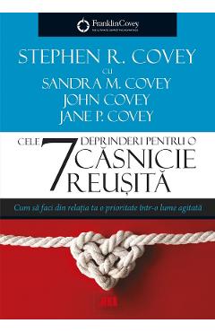 Cele 7 Deprinderi Pentru O Casnicie Reusita - Stephen R. Covey