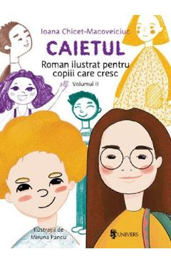 Caietul. Roman Ilustrat Pentru Copiii Care Cresc Mari. Vol.2 - Ioana Chicet-macoveiciuc