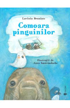 Comoara pinguinilor - Lavinia Braniste - UNIVERS