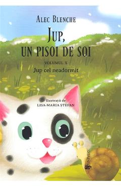 Jup, un pisoi de soi. Vol.10: Jup cel neadormit-  Alec Blenche