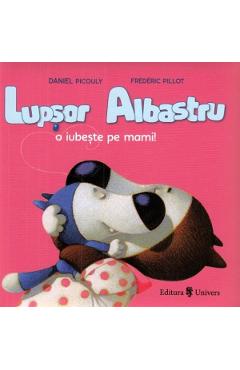 Lupsor Albastru O Iubeste Pe Mami! - Daniel Picouly