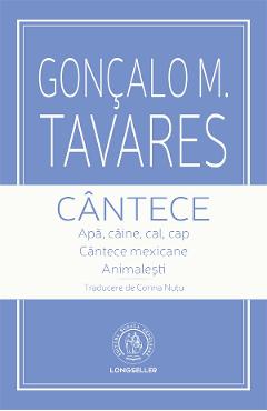 Cantece - Goncalo M. Tavares - SCOALA ARDELEANA