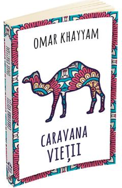 Caravana vietii - Omar Khayyam