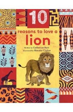 10 Reasons to Love a Lion - Catherine Barr, Hanako Clulow