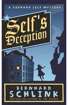 Self’s Deception: A Gerhard Self Mystery – Bernhard Schlink Beletristica