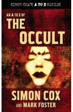 An A to Z of the Occult - Mark Foster, Simon Cox