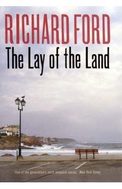 The Lay of the Land – Richard Ford Beletristica imagine 2022