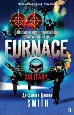 Furnace #2: Solitary - Alexander Gordon Smith