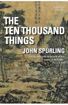 The Ten Thousand Things - John Spurling